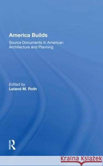 America Builds: Source Documents in American Architecture and Planning