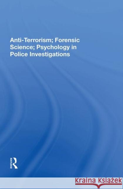 Anti-Terrorism, Forensic Science, Psychology in Police Investigations