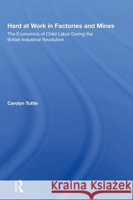 Hard at Work in Factories and Mines: The Economics of Child Labor During the British Industrial Revolution