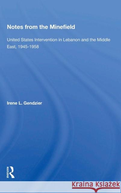 Notes from the Minefield: United States Intervention in Lebanon and the Middle East, 1945-1958