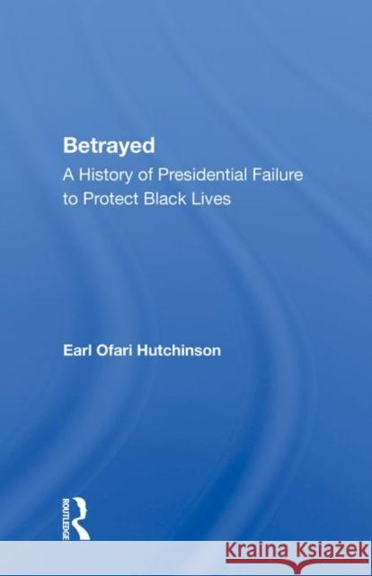 Betrayed: A History of Presidential Failure to Protect Black Lives