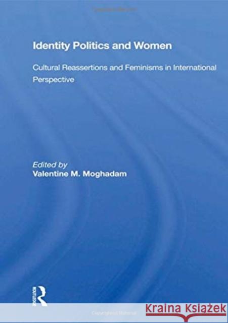 Identity Politics and Women: Cultural Reassertions and Feminisms in International Perspective