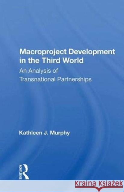 Macroproject Development in the Third World: An Analysis of Transnational Partnerships