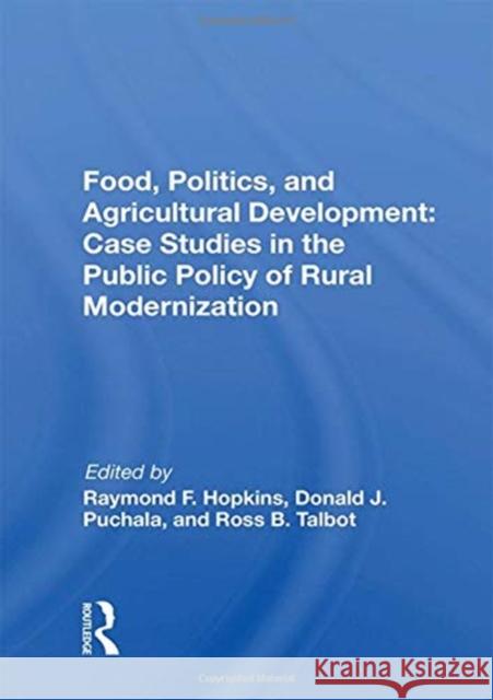 Food, Politics, and Agricultural Development: Case Studies in the Public Policy of Rural Modernization