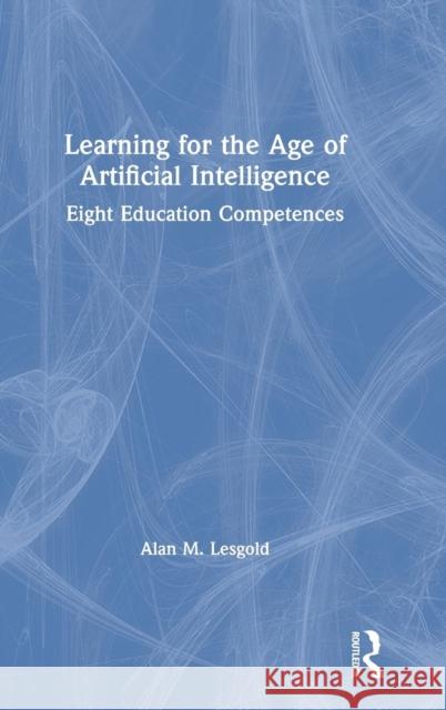 Learning for the Age of Artificial Intelligence: Eight Education Competences