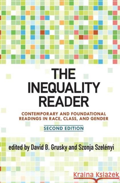 The Inequality Reader: Contemporary and Foundational Readings in Race, Class, and Gender