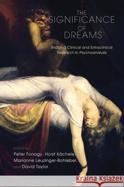 The Significance of Dreams: Bridging Clinical and Extraclinical Research in Psychoanalysis