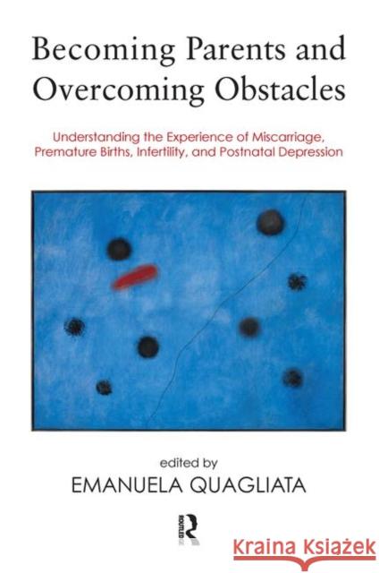 Becoming Parents and Overcoming Obstacles: Understanding the Experience of Miscarriage, Premature Births, Infertility, and Postnatal Depression