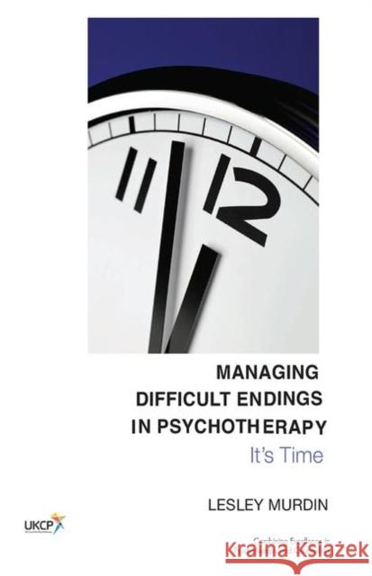 Managing Difficult Endings in Psychotherapy: It's Time