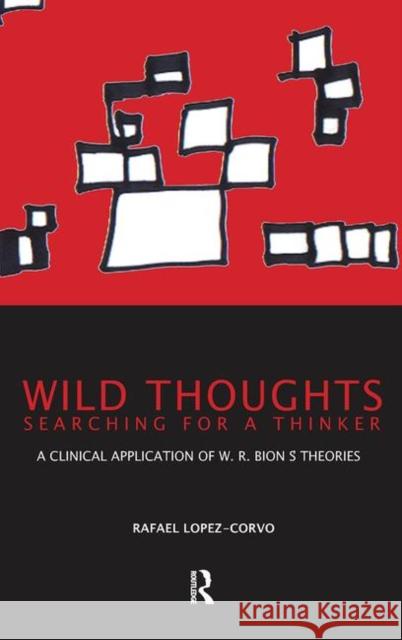 Wild Thoughts Searching for a Thinker: A Clinical Application of W. Bion's Theories