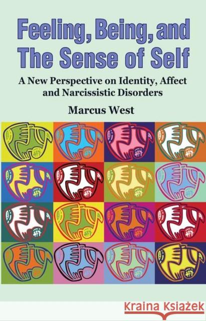 Feeling, Being, and the Sense of Self: A New Perspective on Identity, Affect, and Narcissistic Disorders