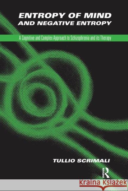 Entropy of Mind and Negative Entropy: A Cognitive and Complex Approach to Schizophrenia and Its Therapy