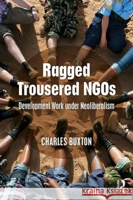 Ragged Trousered Ngos: Development Work Under Neoliberalism