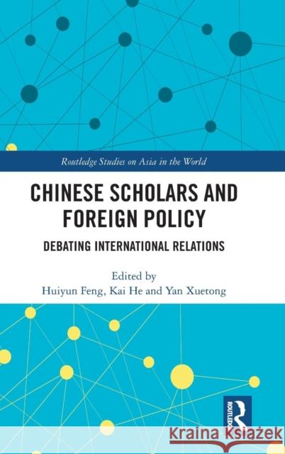 Chinese Scholars and Foreign Policy: Debating International Relations