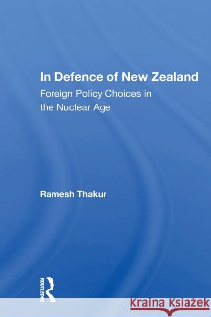 In Defence of New Zealand: Foreign Policy Choices in the Nuclear Age