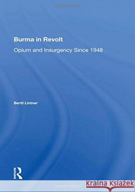 Burma in Revolt: Opium and Insurgency Since 1948