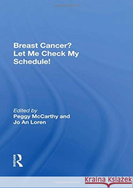 Breast Cancer? Let Me Check My Schedule!: Ten Remarkable Women Meet the Challenge of Fitting Breast Cancer Into Their Very Busy Lives