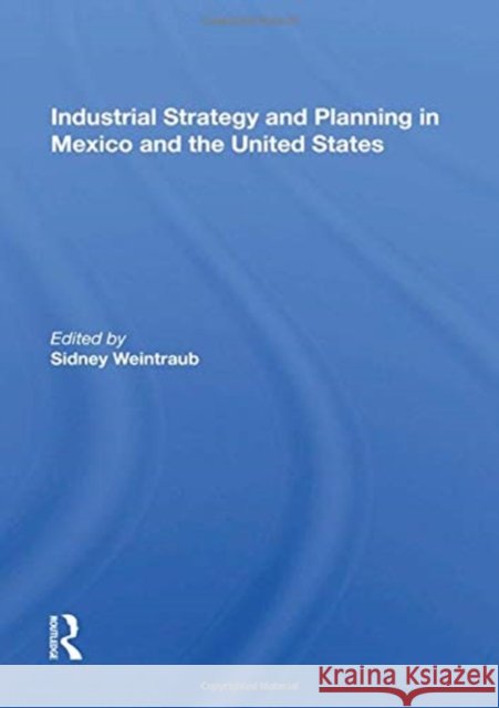 Industrial Strategy and Planning in Mexico and the United States