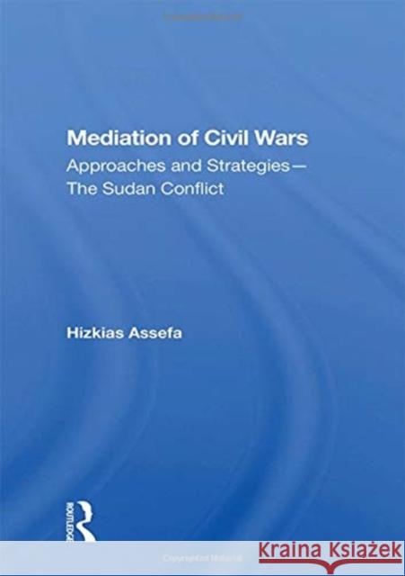 Mediation of Civil Wars: Approaches and Strategies-- The Sudan Conflict