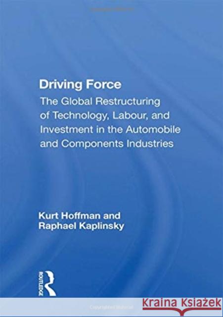 Driving Force: The Global Restructuring of Technology, Labor, and Investment in the Automobile and Components Industry