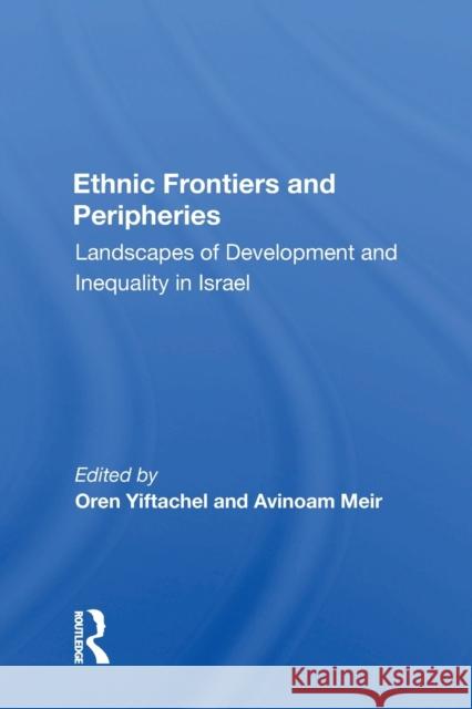 Ethnic Frontiers and Peripheries: Landscapes of Development and Inequality in Israel