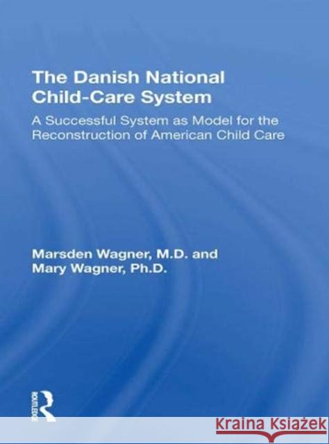 The Danish National Child-Care System: A Successful System as Model for the Reconstruction of American Child Care