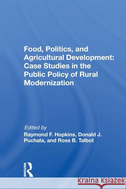 Food, Politics, and Agricultural Development: Case Studies in the Public Policy of Rural Modernization