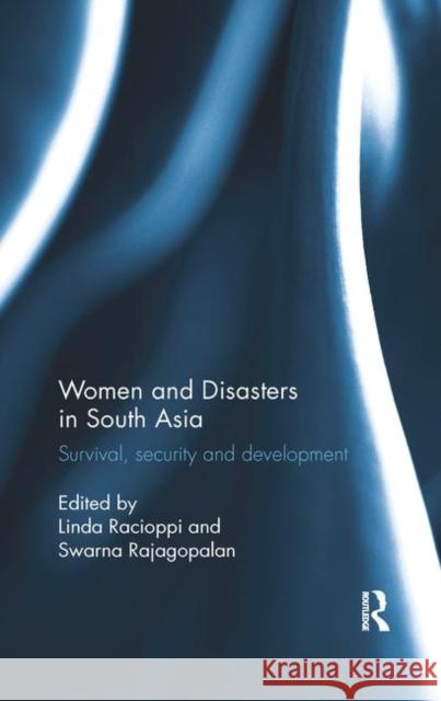 Women and Disasters in South Asia: Survival, Security and Development