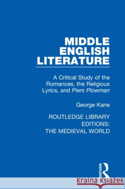 Middle English Literature: A Critical Study of the Romances, the Religious Lyrics, and Piers Plowman