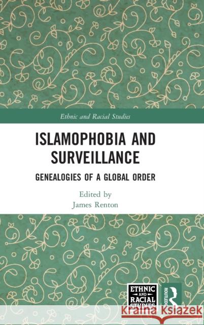 Islamophobia and Surveillance: Genealogies of a Global Order