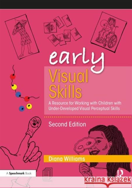 Early Visual Skills: A Resource for Working with Children with Under-Developed Visual Perceptual Skills