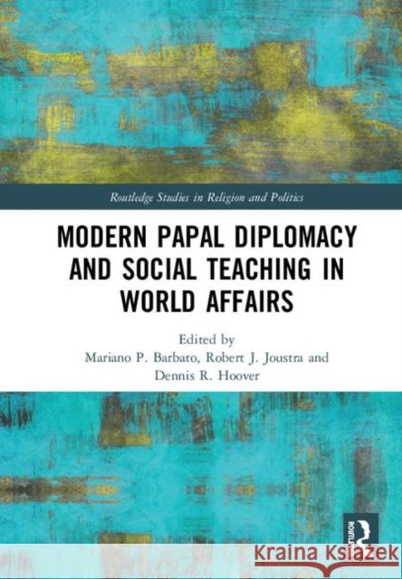 Modern Papal Diplomacy and Social Teaching in World Affairs