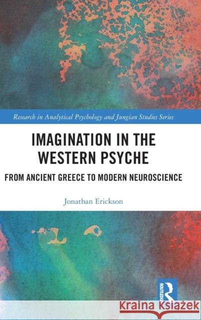 Imagination in the Western Psyche: From Ancient Greece to Modern Neuroscience