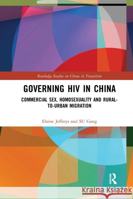 Governing HIV in China: Commercial Sex, Homosexuality and Rural-To-Urban Migration