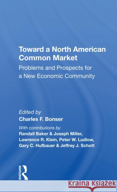 Toward a North American Common Market: Problems and Prospects for a New Economic Community