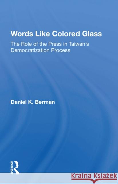 Words Like Colored Glass: The Role of the Press in Taiwan's Democratization Process