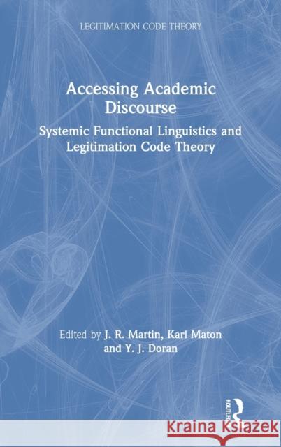 Accessing Academic Discourse: Systemic Functional Linguistics and Legitimation Code Theory