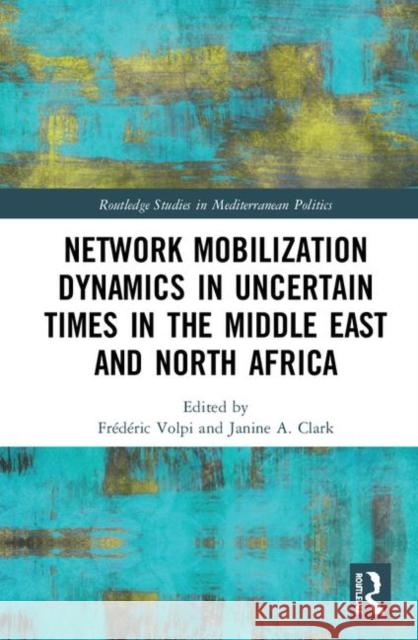 Network Mobilization Dynamics in Uncertain Times in the Middle East and North Africa