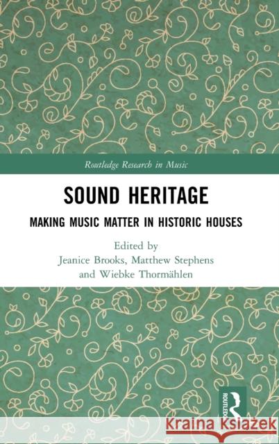 Sound Heritage: Making Music Matter in Historic Houses