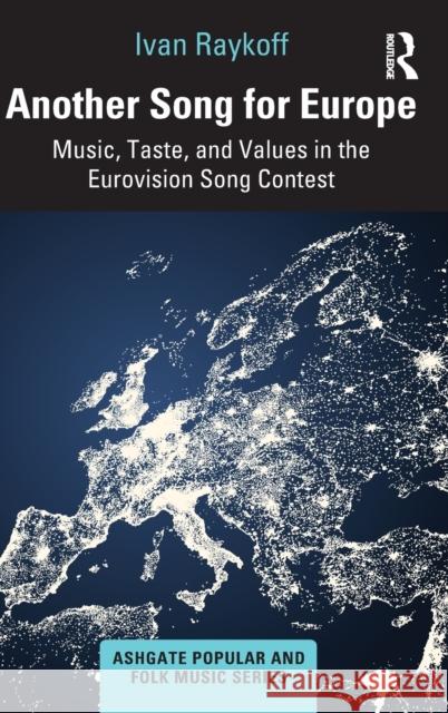 Another Song for Europe: Music, Taste, and Values in the Eurovision Song Contest