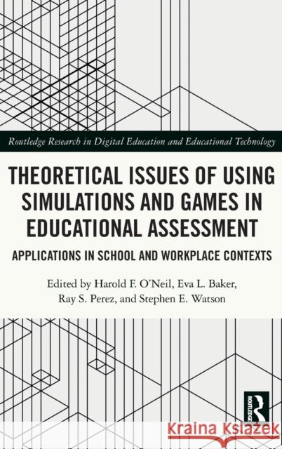 Theoretical Issues of Using Simulations and Games in Educational Assessment: Applications in School and Workplace Contexts