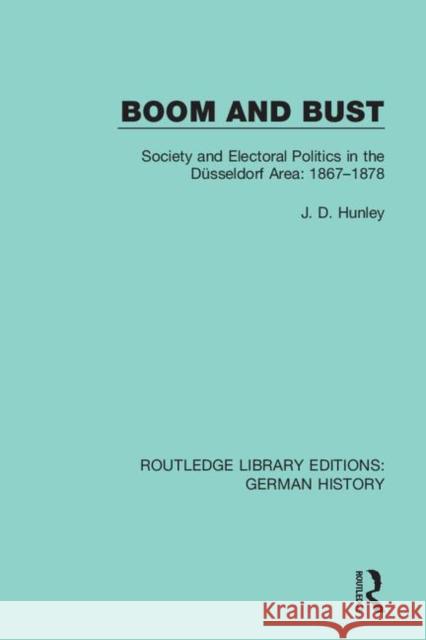 Boom and Bust: Society and Electoral Politics in the Düsseldorf Area: 1867-1878