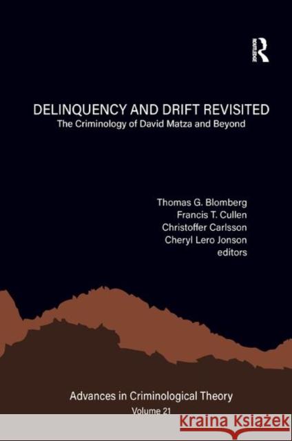 Delinquency and Drift Revisited, Volume 21: The Criminology of David Matza and Beyond