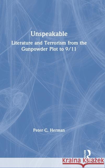 Unspeakable: Literature and Terrorism from the Gunpowder Plot to 9/11