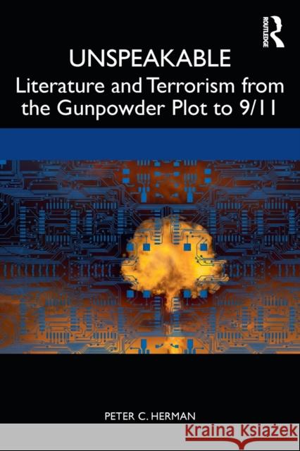 Unspeakable: Literature and Terrorism from the Gunpowder Plot to 9/11