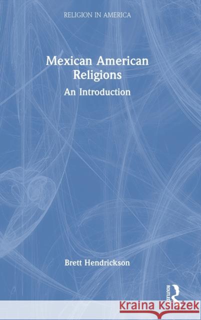 Mexican American Religions: An Introduction