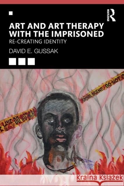 Art and Art Therapy with the Imprisoned: Re-Creating Identity