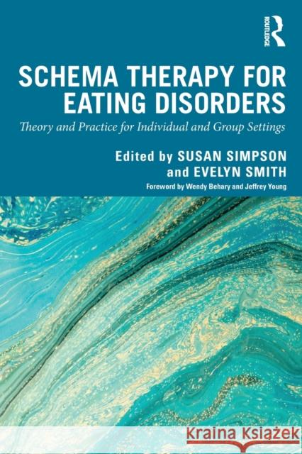 Schema Therapy for Eating Disorders: Theory and Practice for Individual and Group Settings