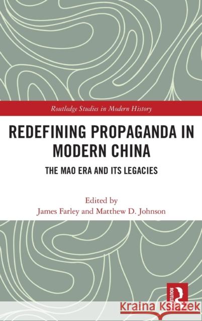 Redefining Propaganda in Modern China: The Mao Era and Its Legacies