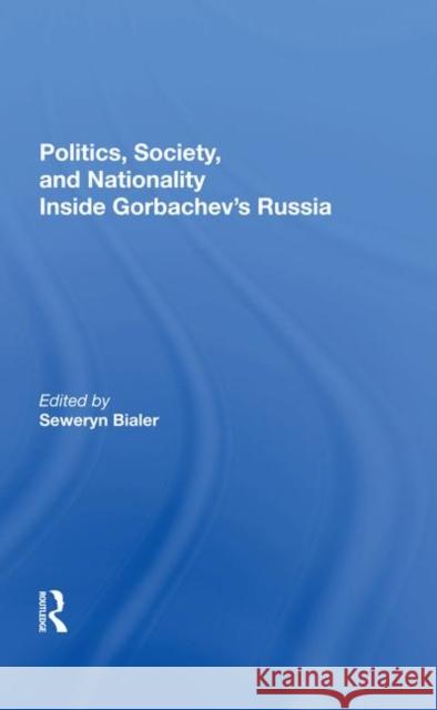 Politics, Society, and Nationality Inside Gorbachev's Russia